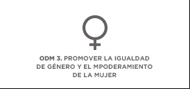 ODM 3. Promover la igualdad entre los sexos y el empoderamiento de la mujer